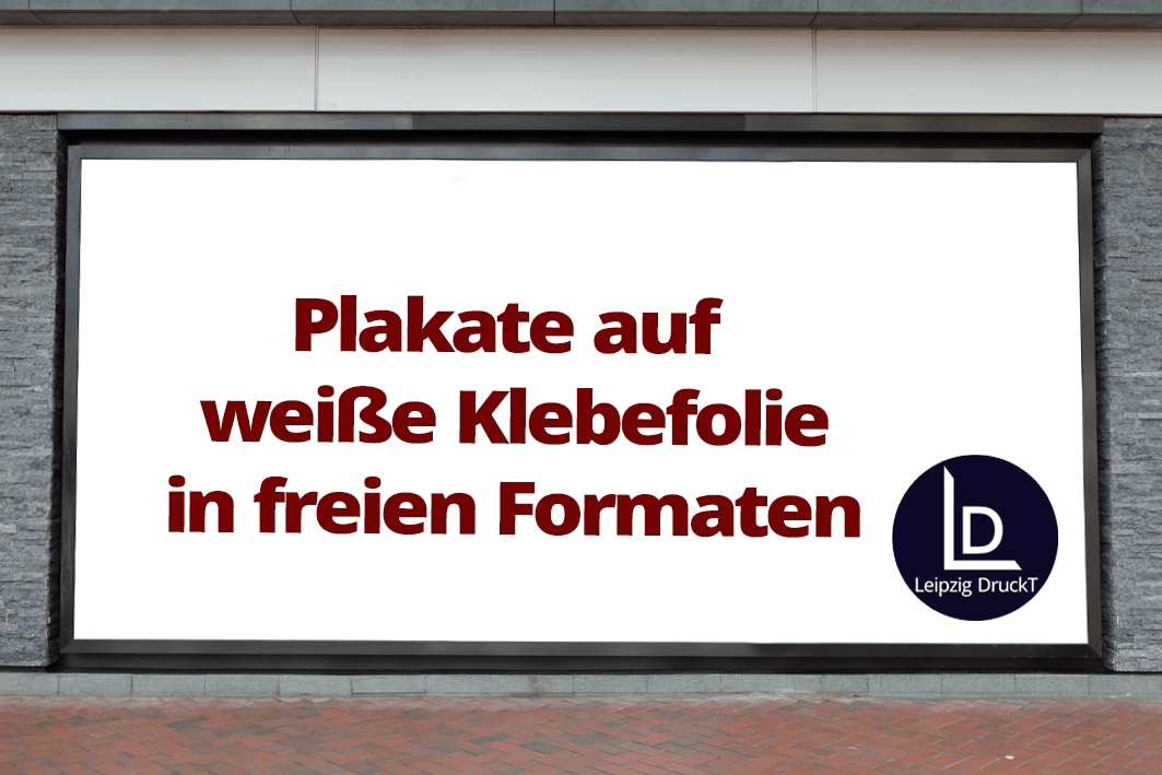 Plakate auf weiße Klebefolie - FREIE FORMATE