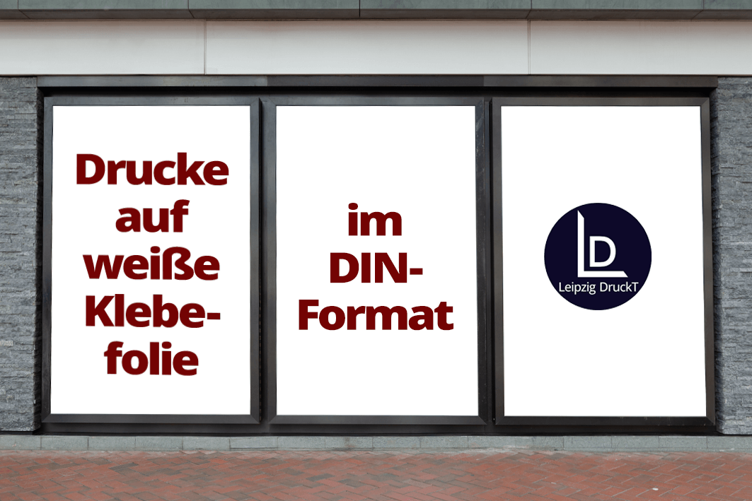 Plakate auf weiße Klebefolie - DIN Formate